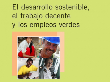 El desarrollo sostenible, el trabajo decente y los empleos verdes