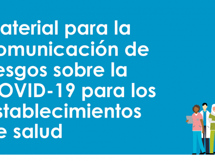 Material para la comunicación de riesgos sobre la COVID-19 para los establecimientos de salud