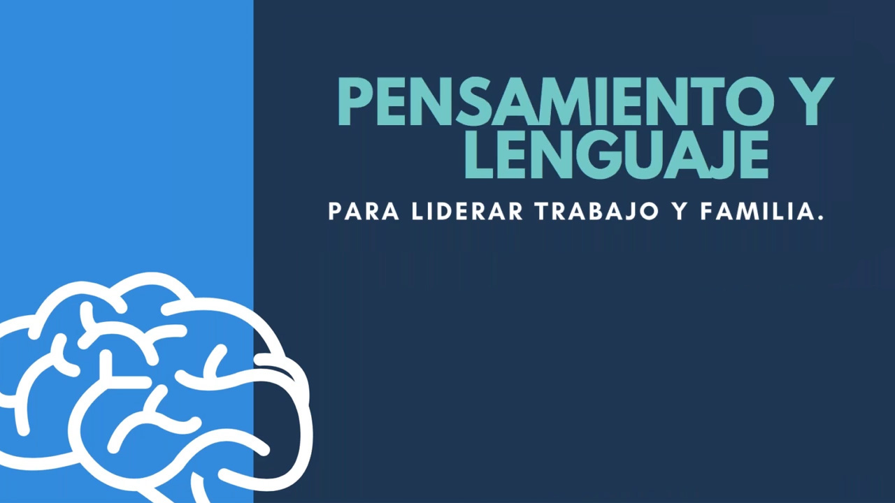 Pensamiento y lenguaje para liderar trabajo y familia
