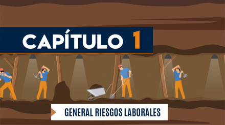 Capítulo 1: General riesgos laborales (minería, socavón)