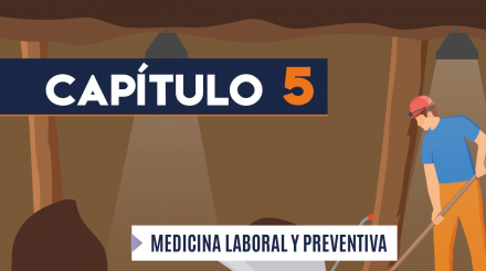 Capítulo 5: Medicina laboral y preventiva (minería, socavón)