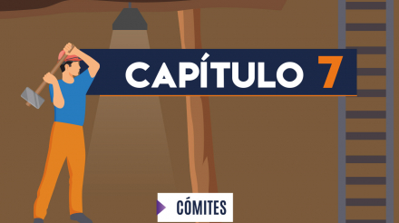 Capítulo 7: Comités (minería, socavón)
