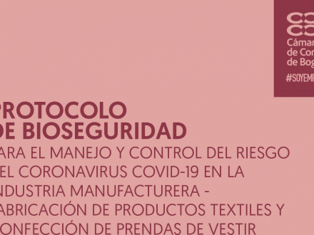 Protocolo de bioseguridad para el manejo y control del riesgo del coronavirus covid-19 en la industria manufacturera - fabricación de productos textiles y confección de prendas de vestir