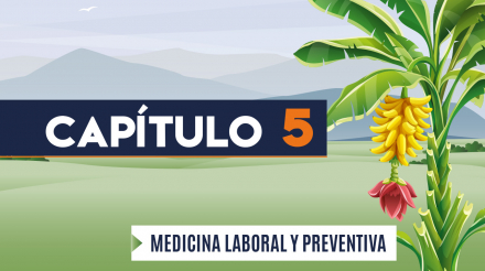 Capítulo 5: Medicina laboral y preventiva (agricultura, banano)