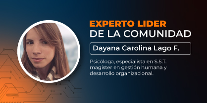 Experto líder de la comunidad: Dayana Carolina Lago Felipe, psicóloga, especialista en SST, Magíster en gestión humana y desarrollo organizacional