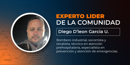 Experto líder de la comunidad: Diego D´leon Garcia Urquijo, bombero industrial, socorrista y rescatista, técnico en atención prehospitalaria, especialista en prevención y atención de emergencias