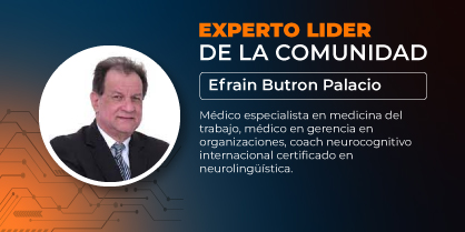 Experto líder de la comunidad: Efraín Butrón Palacio, médico especialista en medicina del trabajo, médico especialista en gerencia en organizaciones, coach neurocognitivo internacional certificado en neurolingüística, consultor e investigador de las neurociencias cognitivas aplicadas a la seguridad y salud laboral, conferencista nacional e internacional y docente universitario