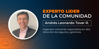 Experto líder de la comunidad: Andres Leonardo Tovar Rivera, ingeniero industrial, especialista en alta dirección en seguros y gerencia