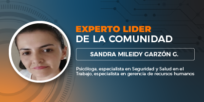 Experto líder de la comunidad: Sandra Mileidy Garzon Gutierrez, psicóloga, especialista en seguridad y salud en el trabajo, especialista en gerencia de recursos humanos