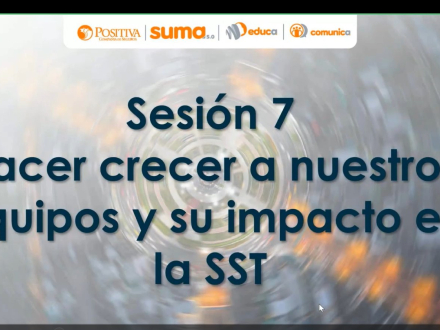 sesión 7: hacer crecer a nuestros equipos y su impacto en la SST