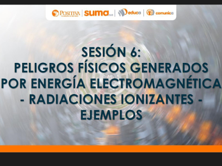 sesion-6-peligros-fisicos-radiaciones-ionizantes-energia-electromagnetica-PORTADA