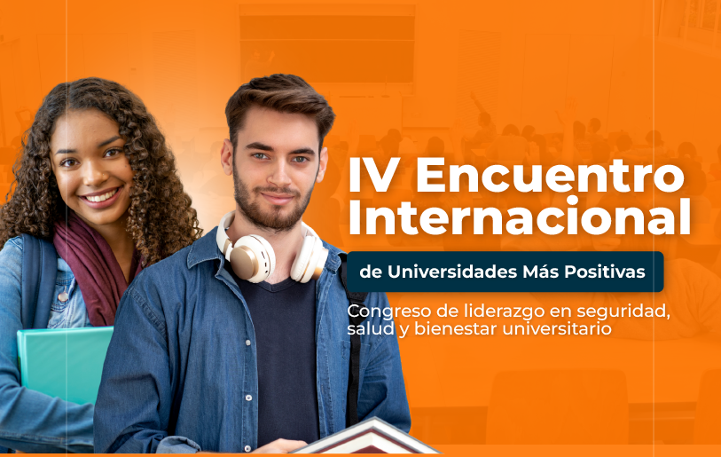 iv-encuentro-internacional-universidades-mas-positivas-congreso-liderazgo-seguridad-salud-bienestar-universitario-accion-educativa-presencial-cartagena