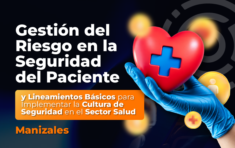 gestion-del-riesgo-en-la-seguridad-del-paciente-y-lineamientos-basicos-para-implementar-la-cultura-de-seguridad-en-el-sector-salud-accion-educativa-presencial-manizales