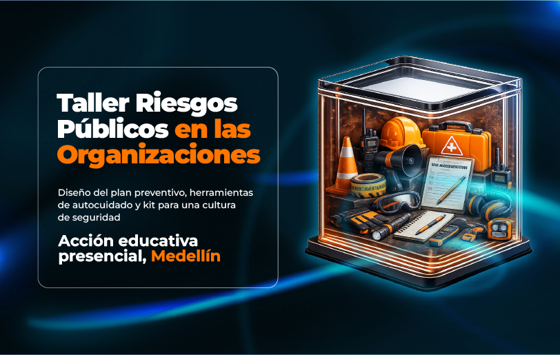 taller-riesgos-publicos-en-las-organizaciones-diseno-del-plan-preventivo-herramientas-de-autocuidado-y-kit-para-una-cultura-de-seguridad-accion-educativa-presencial-medellin