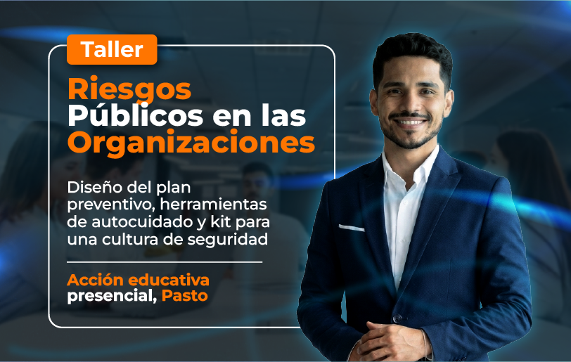 taller-riesgos-publicos-en-las-organizaciones-diseno-del-plan-preventivo-herramientas-de-autocuidado-y-kit-para-una-cultura-de-seguridad-accion-educativa-presencial-pasto