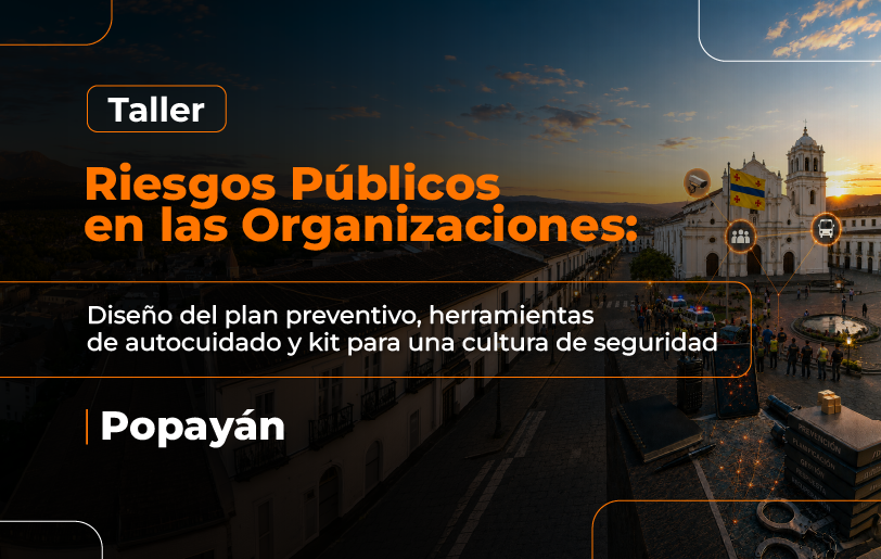 taller-riesgos-publicos-en-las-organizaciones-diseno-del-plan-preventivo-herramientas-de-autocuidado-y-kit-para-una-cultura-de-seguridad-accion-educativa-presencial-popayan