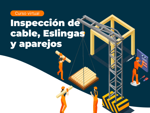 Curso virtual sobre inspección de cables, eslingas y aparejos para operaciones seguras de izaje.