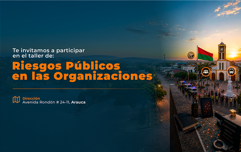 TALLER - RIESGOS PÚBLICOS EN LAS ORGANIZACIONES: DISEÑO DEL PLAN PREVENTIVO, HERRAMIENTAS DE AUTOCUIDADO Y KIT PARA UNA CULTURA DE SEGURIDAD