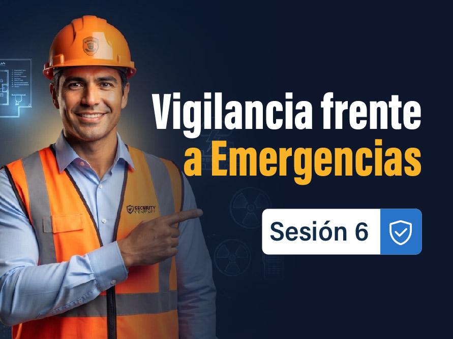 sesion-6-protocolo-de-actuacion-del-personal-de-vigilancia-frente-a-emergencias-naturales-y-antropicas