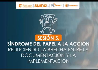 sesión 5. síndrome del papel a la acción reduciendo la brecha entre la documentación y la implementación