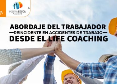 Abordaje del trabajador reincidente en accidentes de trabajo desde el Life Coaching