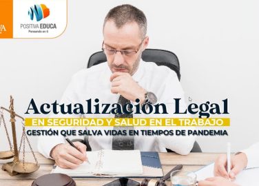 Actualización legal en seguridad y salud en el trabajo, gestión que salva vidas en tiempos de pandemia