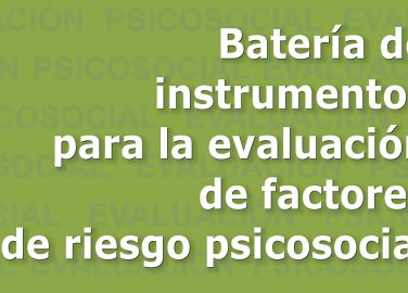 Batería de instrumentos para la evaluación de factores de riesgo psicosocial