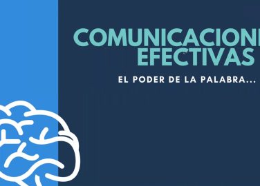 Comunicaciones efectivas, el poder de la palabra