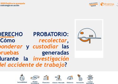 Derecho probatorio: ¿cómo recolectar, ponderar y custodiar las pruebas generadas durante la investigación de accidentes de trabajo?