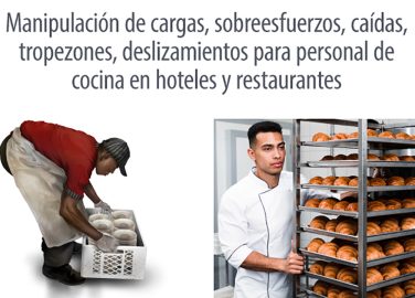 Recomendaciones técnicas en tareas que requieran: Manipulación de cargas, sobre esfuerzos, caídas, tropezones, deslizamientos para personal de cocina en hoteles y restaurantes