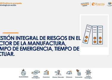 Gestión integral de riesgos en el sector de la manufactura: tiempo de emergencia, tiempo de actuar