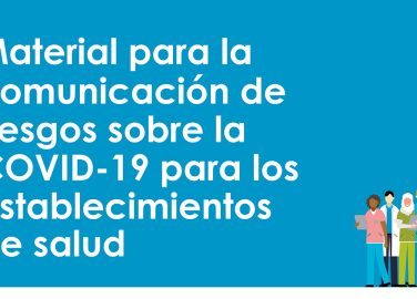 Material para la comunicación de riesgos sobre la COVID-19 para los establecimientos de salud