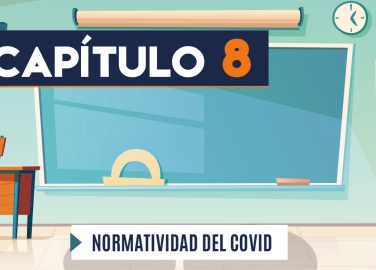 Capítulo 8: Normatividad COVID-19 (educación)