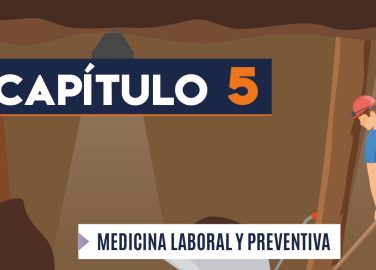 Capítulo 5: Medicina laboral y preventiva (minería, socavón)