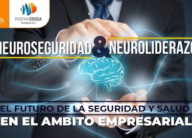 Neuroseguridad & Neuroliderazgo: El futuro de la seguridad y salud en el ámbito empresarial