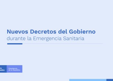 Nuevos Decretos del Gobierno durante la emergencia sanitaria