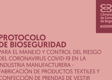 Protocolo de bioseguridad para el manejo y control del riesgo del coronavirus covid-19 en la industria manufacturera - fabricación de productos textiles y confección de prendas de vestir