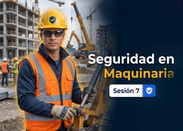 sesion-7-buenas-practicas-en-movimiento-seguridad-en-maquinaria-y-equipos-moviles-en-el-sector-construccion-portada